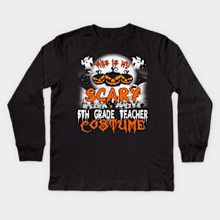 This is My Scary 5th Grade Teacher Costume Halloween Kids Long Sleeve T-Shirt